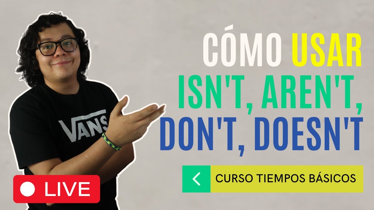 ¿Cuál es la diferencia de isn't, aren't, don't y doesn't? Practica Presente Simple Negativo.