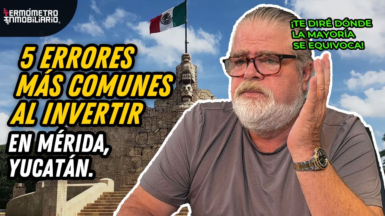❌5 ERRORES MÁS COMUNES AL INVERTIR EN MÉRIDA YUCATÁN