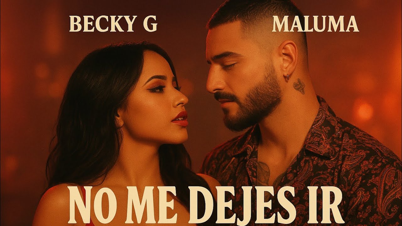No Me Dejes Ir - Maluma ft. Becky G