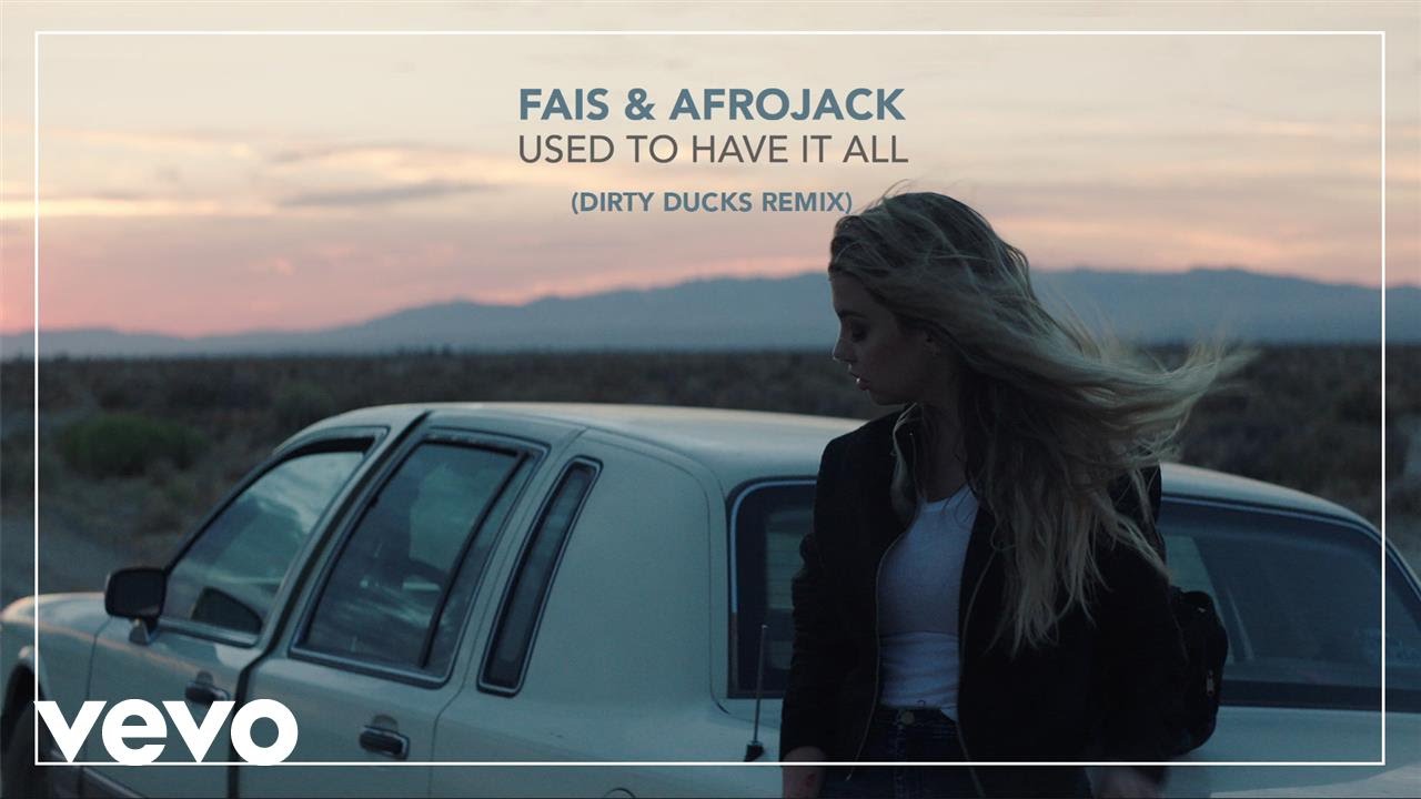 F&Auml;IS, AFROJACK - Used To Have It All (Dirty Ducks Remix) (official audio)
