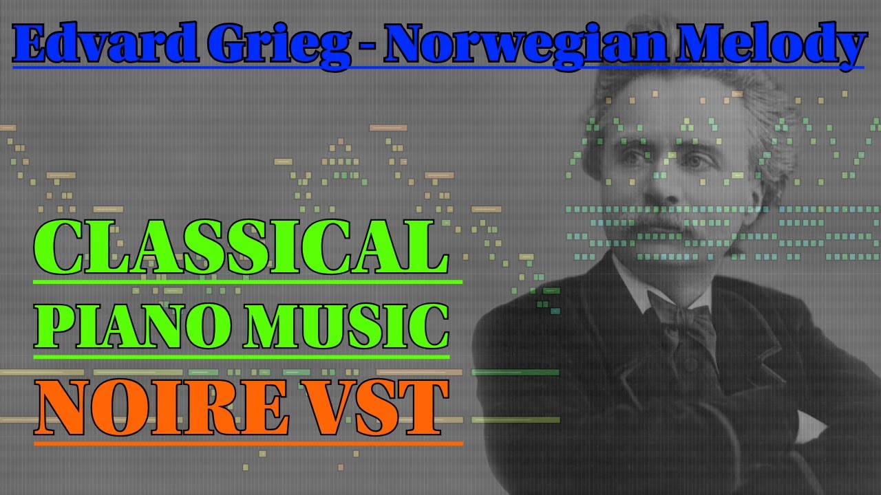 Serious Realism | Noire Piano VST | Edvard Grieg - Norwegian Melody
