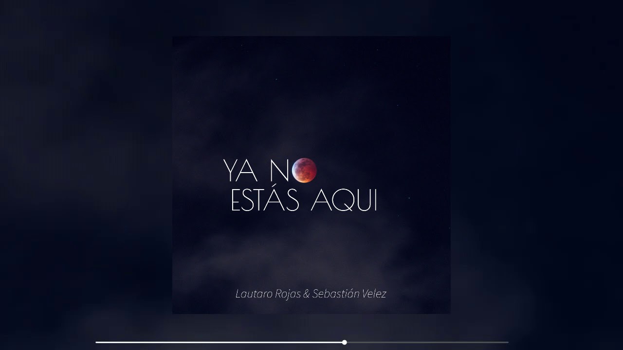 Lautaro Rojas & Sebastián Velez - Ya no estás aqui
