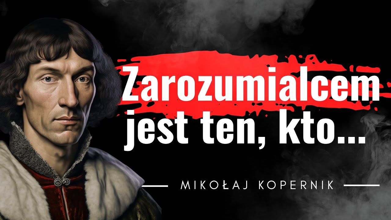 Niezrozumiany przez kościół i zakazany przez inkwizycję. Polski geniusz Mikołaj Kopernik cytaty