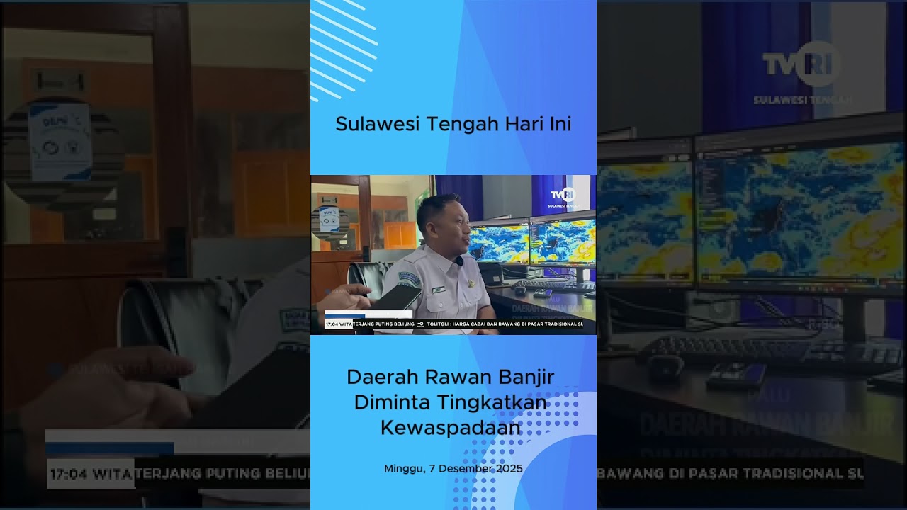 Daerah Rawan Banjir Diminta Tingkatkan Kewaspadaan - Sulawesi Tengah Hari Ini #tvrisulteng #news
