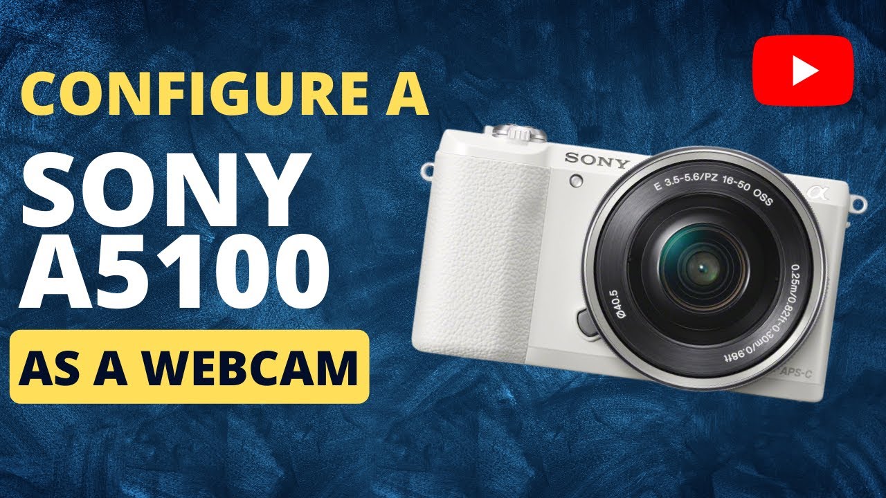 How to Configure a Sony A5100 as a Webcam