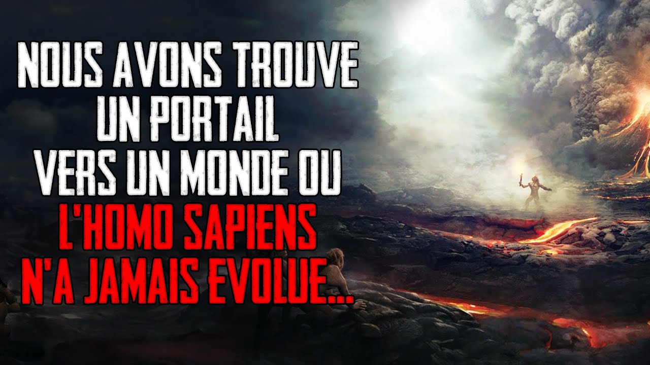 Nous avons trouvé un portail vers un monde où l'Homo Sapiens n'a jamais évolué... Creepypasta