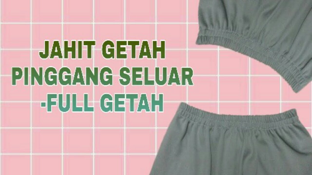 Cara jahit getah pinggang seluar(full getah)