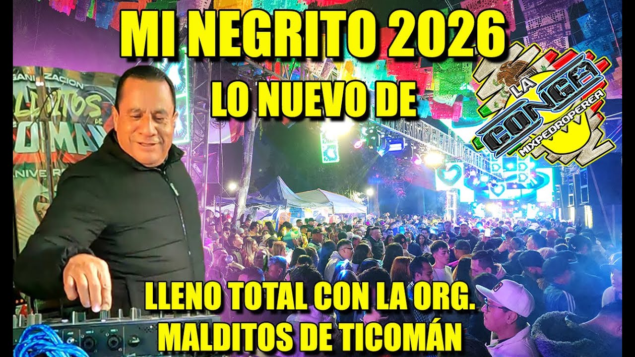 MI NEGRITO 2026 LO NUEVO DE SONIDO LA CONGA CON LA ORG. MALDITOS DE TICOMÁN #lamusicadelossonidostv