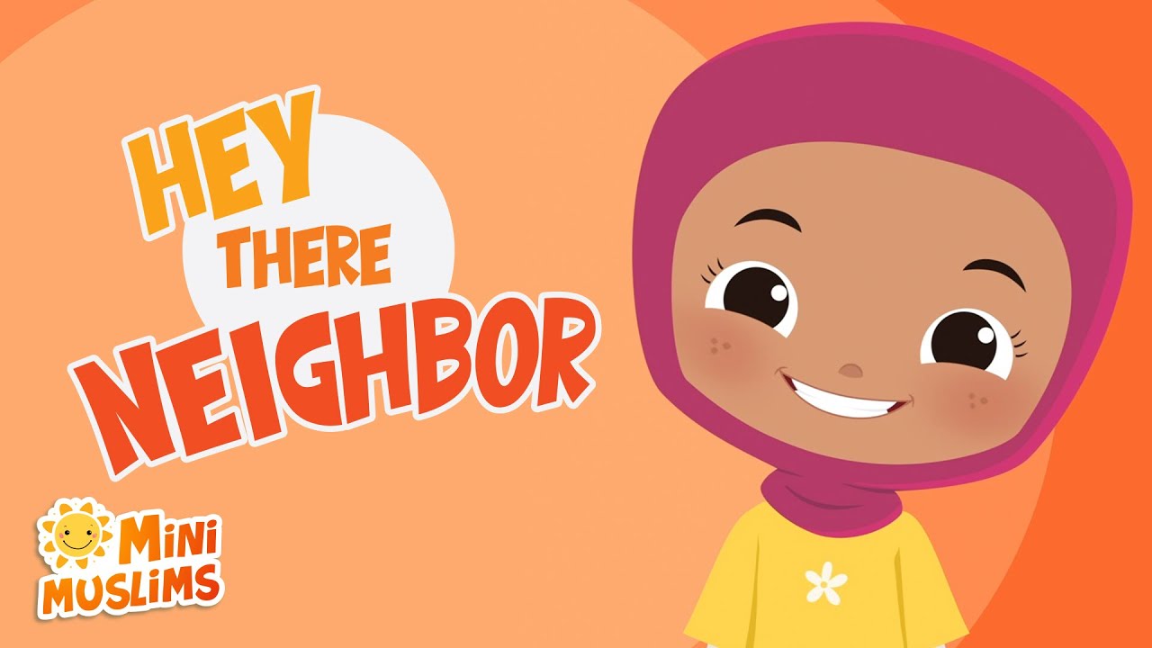 Muslim Songs For Kids 👋 Hey There Neighbor ☀️ MiniMuslims