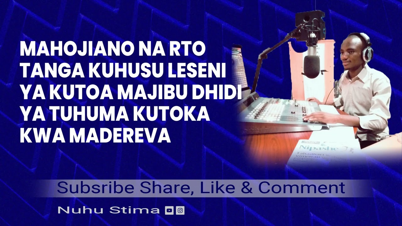 Mahojiano na RTO Tanga Madereva kulalamika juu ya vigezo vigumu Kupatikana na uhuishaji wa Leseni