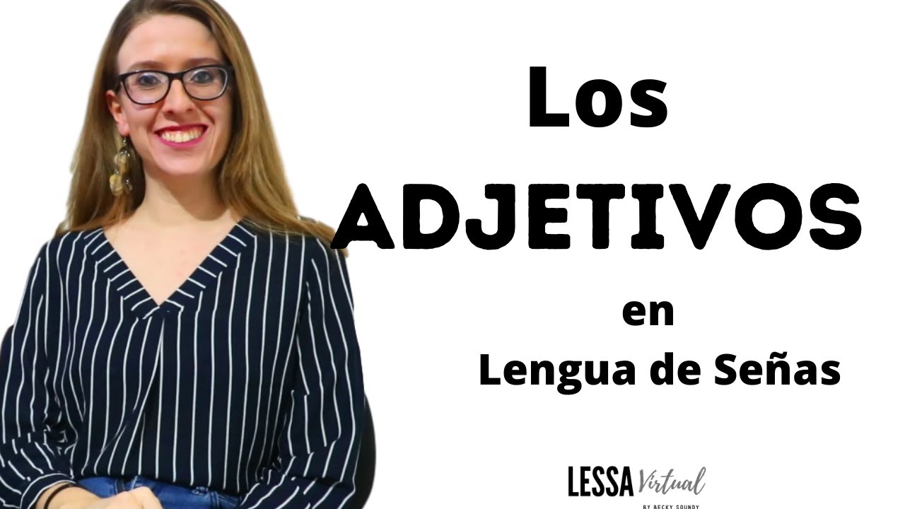 LOS ADJETIVOS EN #LESSA (Lengua de Señas Salvadoreñas- LESSAVirtual