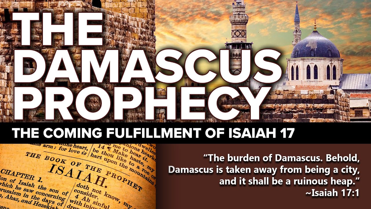 The Damascus Prophecy of Isaiah 17 - The Coming Destruction (End Times Prophecy)
