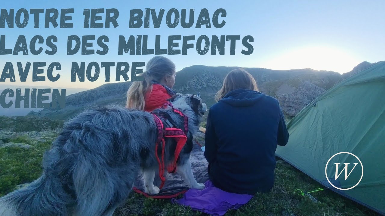 Notre 1er Bivouac Rando Trek avec notre Chien aux Lacs des Millefonts
