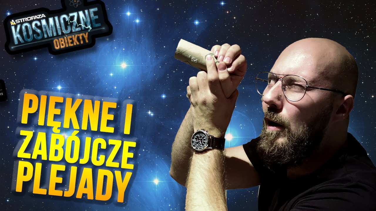Plejady, zabójcze i piękne jak kobra - Kosmiczne Obiekty #3