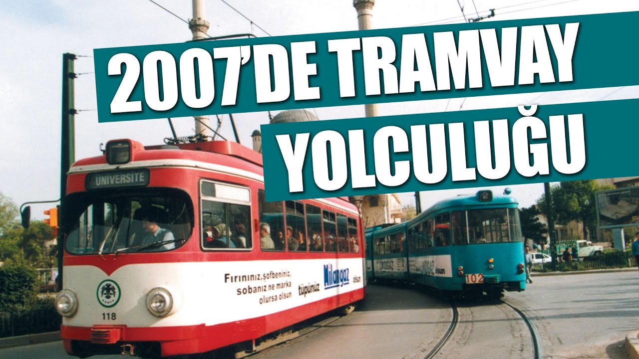 2007'de Tramvay Yolculuğu (Konya) / Adliye, Fuar Alanı,....