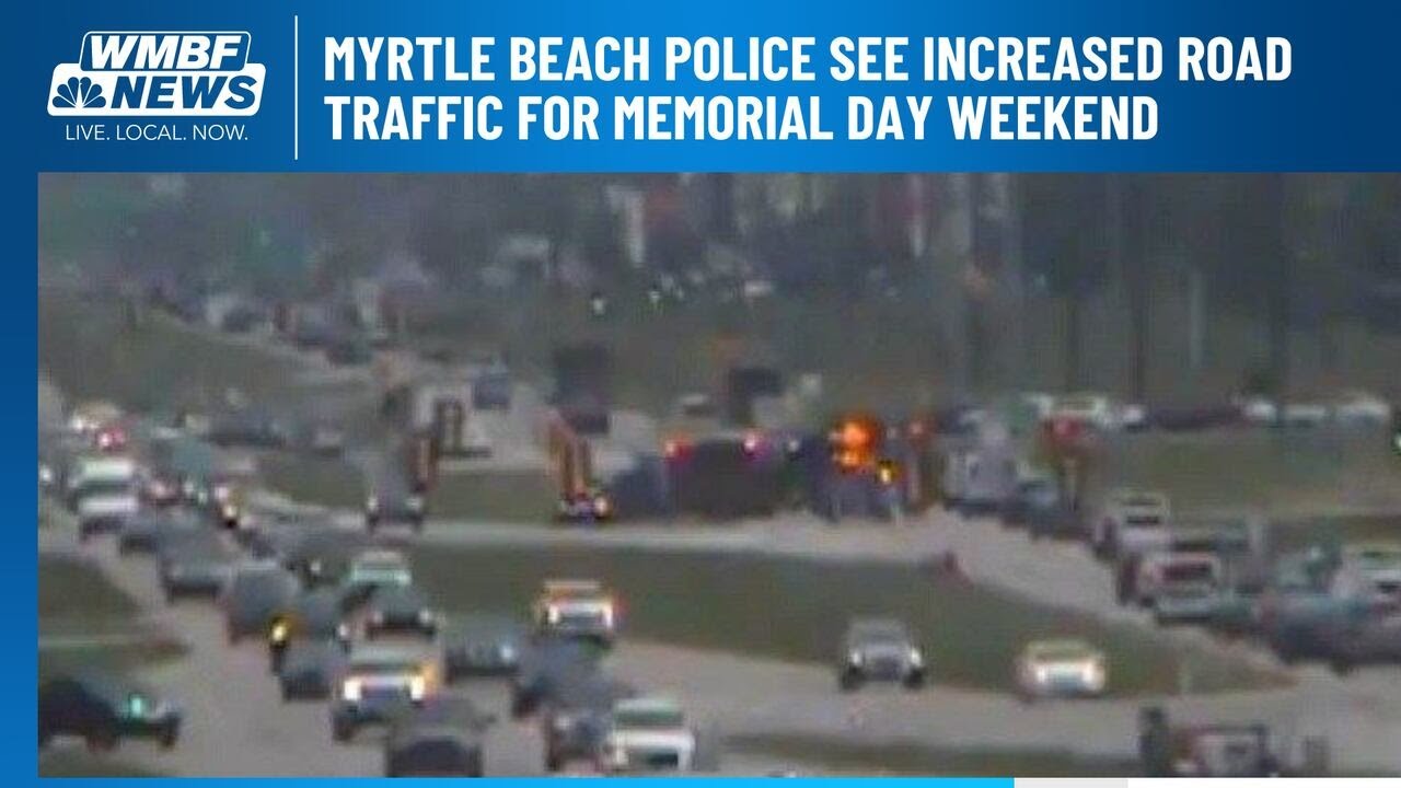Myrtle Beach sees increase in drivers, traffic over Memorial Day weekend