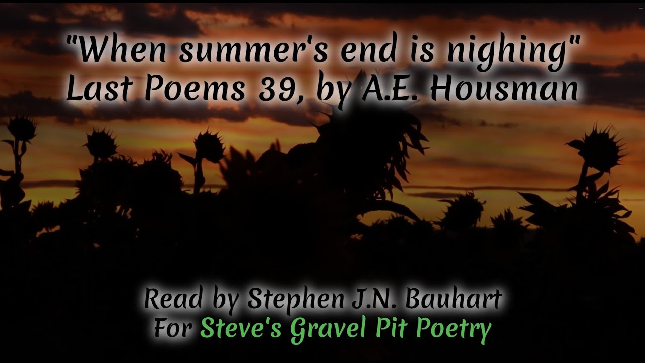 A.E. Housman - "When Summer's End" read by Stephen J.N. Bauhart 