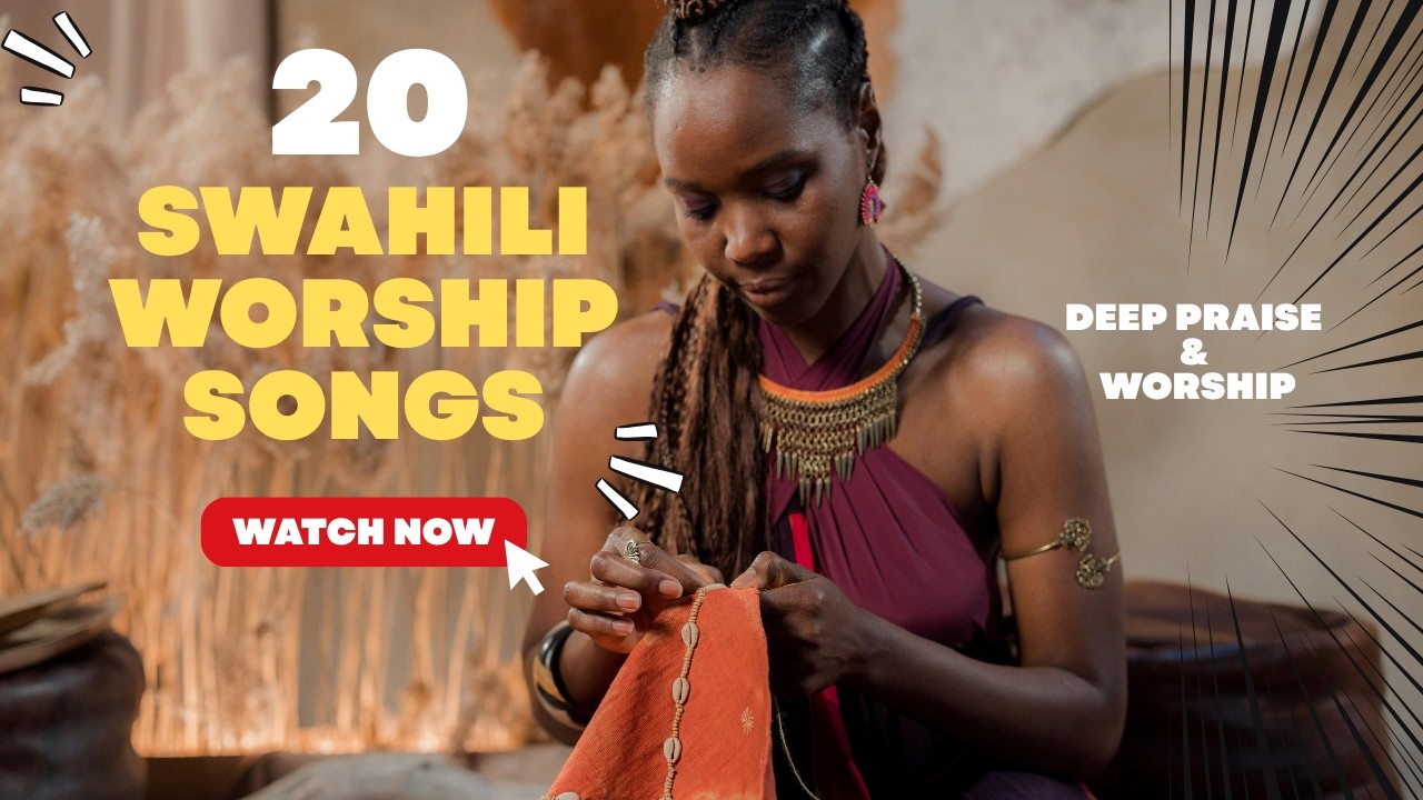 BEST OF SWAHILI WORSHIP SONGS 2026 | 20 GOSPEL PRAISE MIX | FAITH & DEVOTION | DEEP SWAHILI WORSHIP