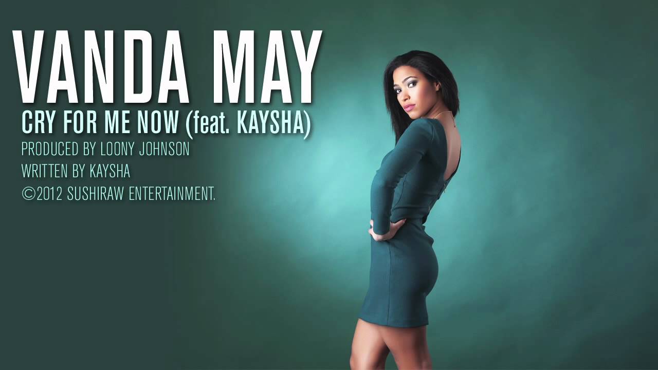 Vanda May : Cry for me now (feat. Kaysha)