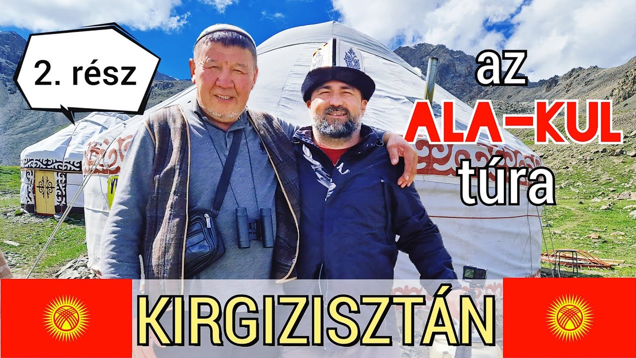 KIRGIZISZTÁN - 2. rész | az ALA-KUL túra