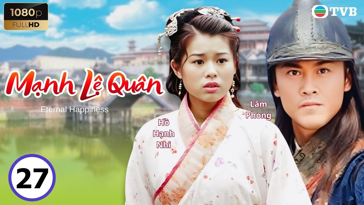 Phim TVB lồng tiếng Mạnh Lệ Quân 27/32 | Lâm Phong, Diệp Tuyền, Mã Đức Chung, Hồ Hạnh Nhi | 2002