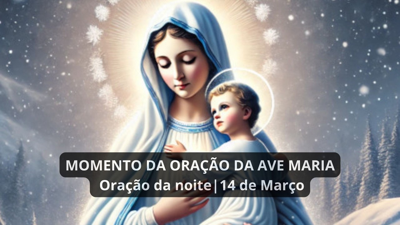 ❤️ MOMENTO DA ORAÇÃO DA AVE MARIA - 14 de Março | 🙏 ORAÇÃO DA NOITE. #nossasenhora #avemaria #fe