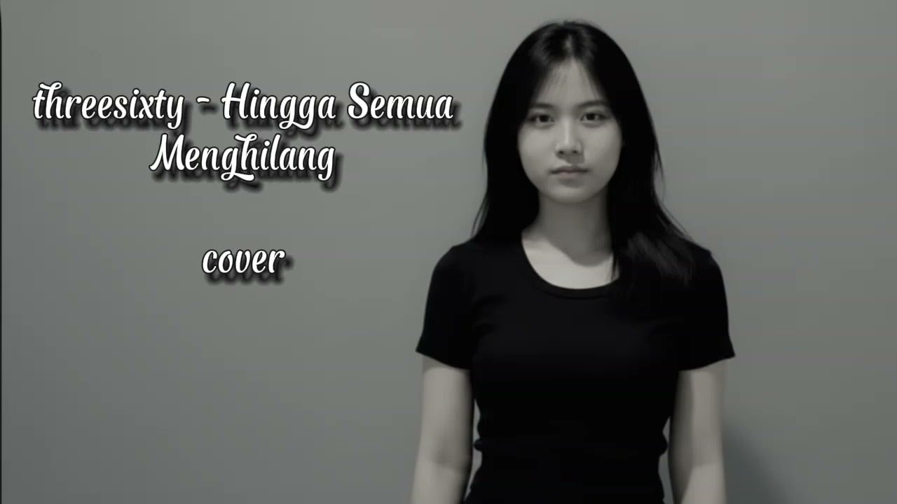 Threesixty - Hingga Semua Menghilang ( cover )