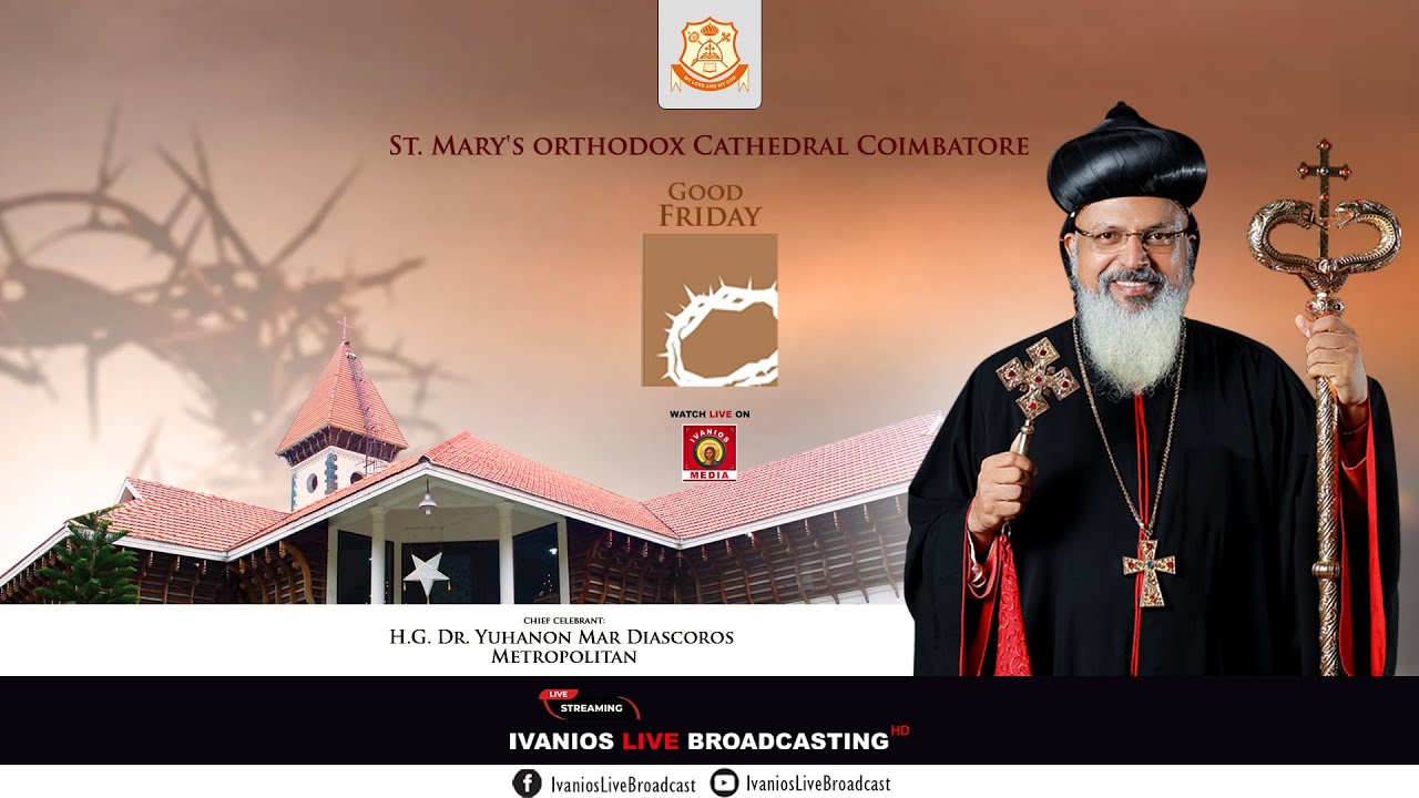Good Friday Service | St. Mary's Orthodox Cathedral, Coimbatore | H.G. Yuhanon Mar Diascoros | LIVE.