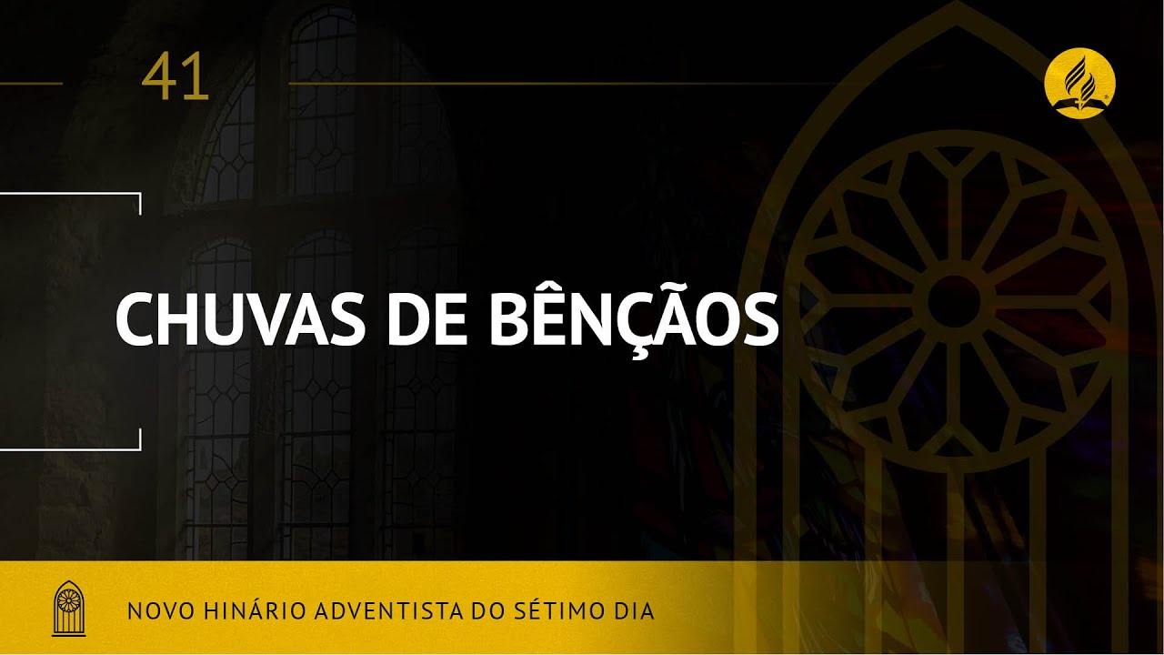 Novo Hin&aacute;rio Adventista &bull; Hino 41 &bull; Chuvas de B&ecirc;n&ccedil;&atilde;os &bull; (Lyrics)