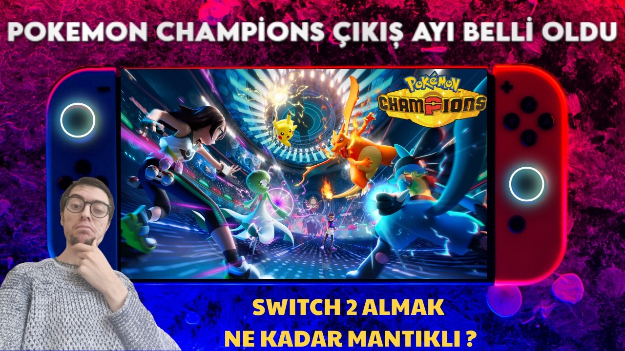 POKEMON CHAMPIONS ÇIKIŞ TARİHİ BELLİ OLDU ! 🏆 SWİTCH 2 ALMAK MANTIKLI MI ZORUNLULUK MU ?