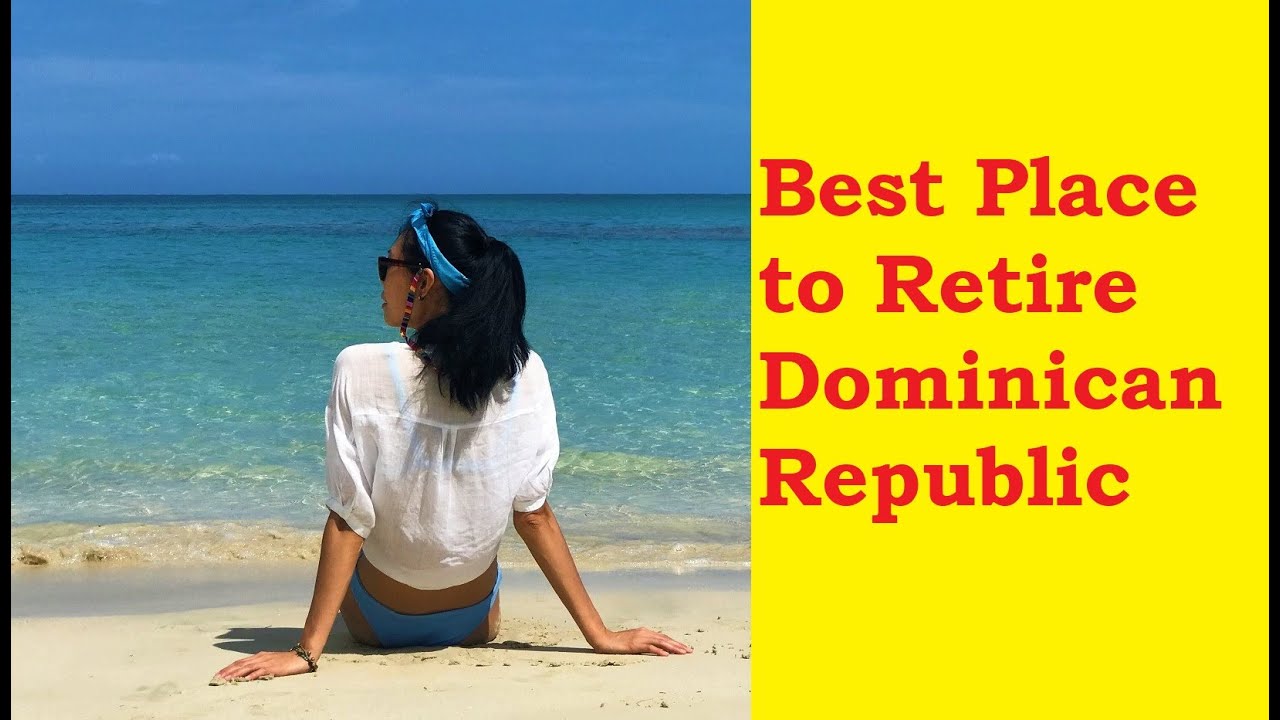 Best Place to Retire Cheap in the Dominican Republic