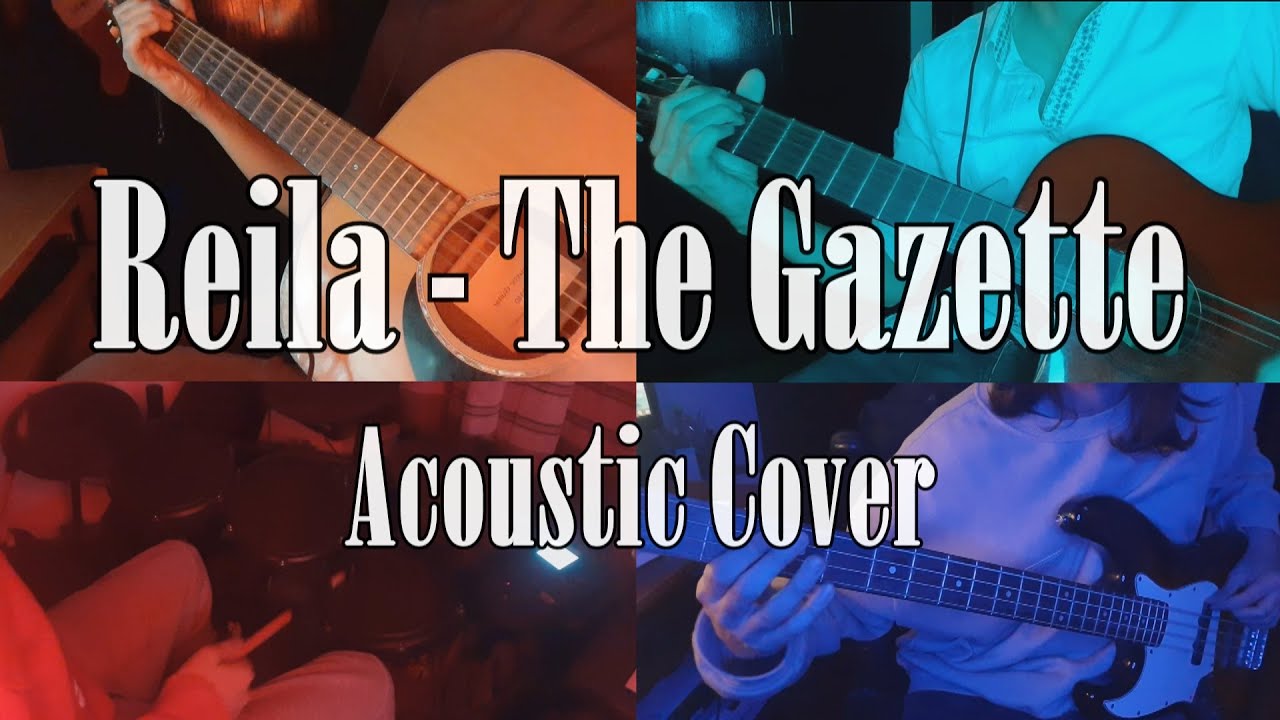 Reila - The Gazette  (Acoustic Cover)