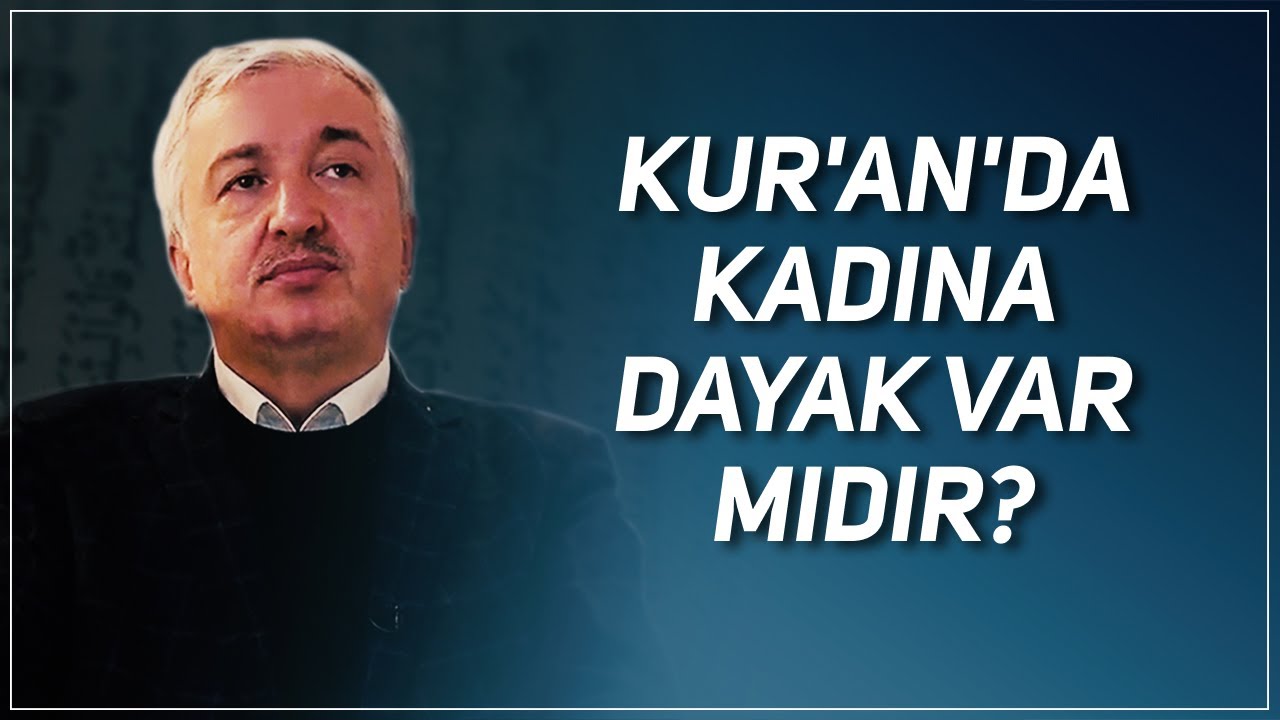 KUR'AN'DA KADINA DAYAK VAR MIDIR? NİSA 34 PROF. DR. MEHMET OKUYAN