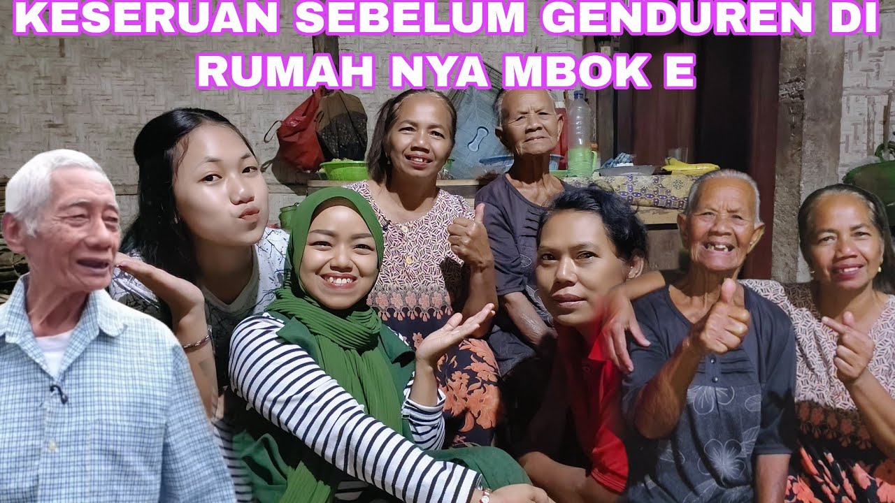 KESERUAN SEBELUM GENDUREN DI RUMAH NYA MBOK E SEMUA BERKUMPUL