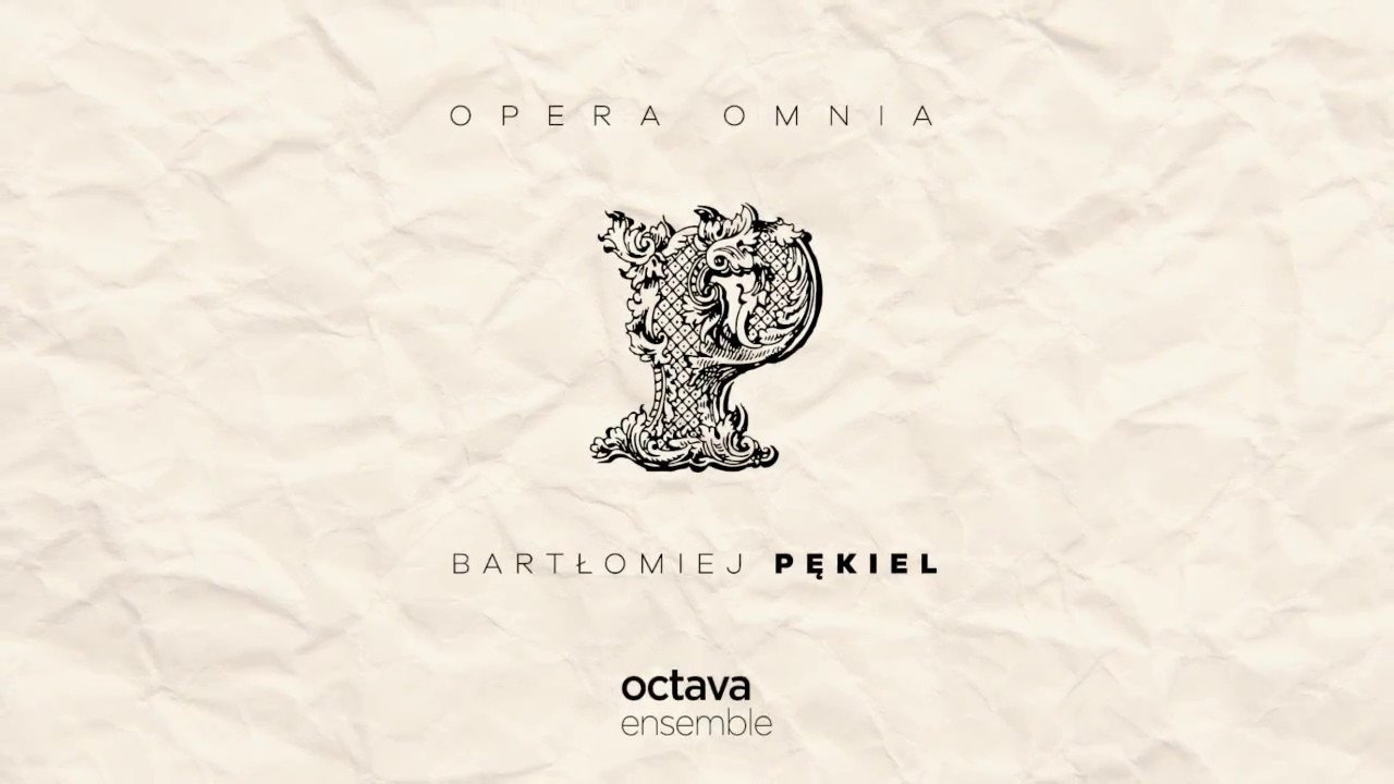 Bartłomiej Pękiel - OPERA OMNIA