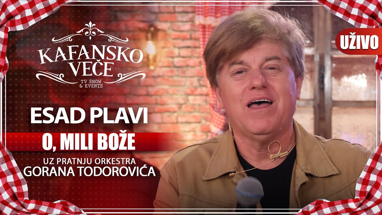 ESAD PLAVI - O, MILI BOZE I UZIVO (ORK. GORAN TODOROVIC) I 2022 I KAFANSKO VECE