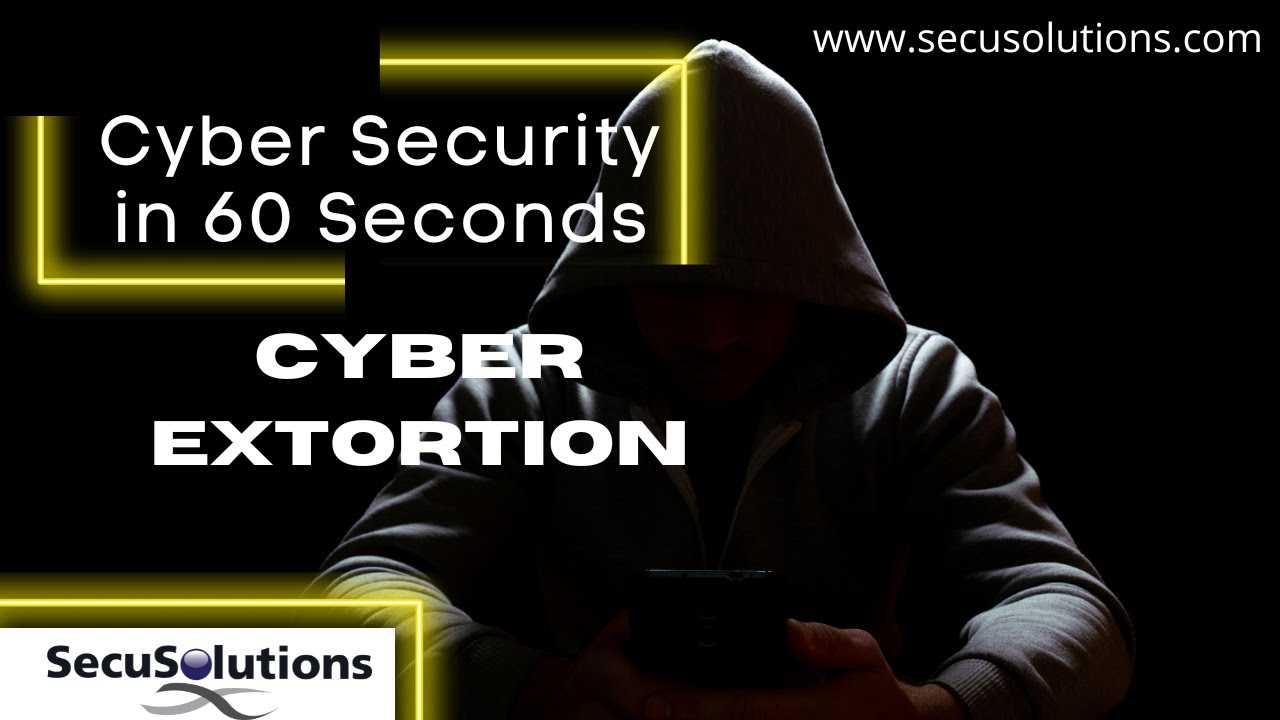 Security in 60 Seconds - Cyber Extortion