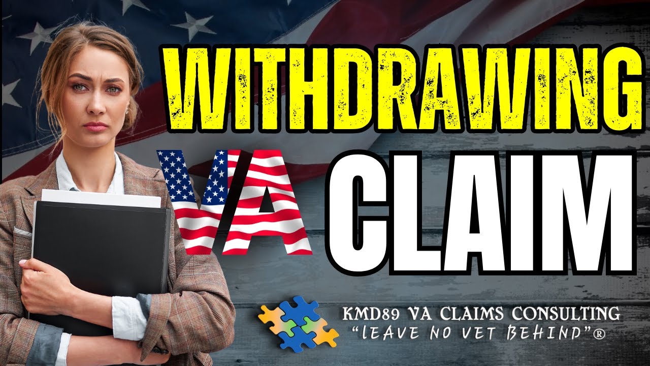 Withdrawing your VA Claim, Who can, How, When & Why?