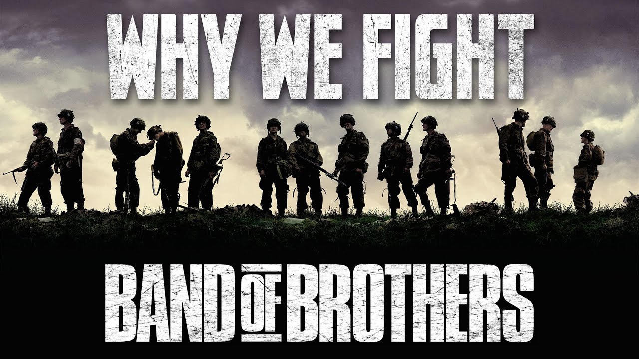 Band of Brothers Shows Us Why We Fight