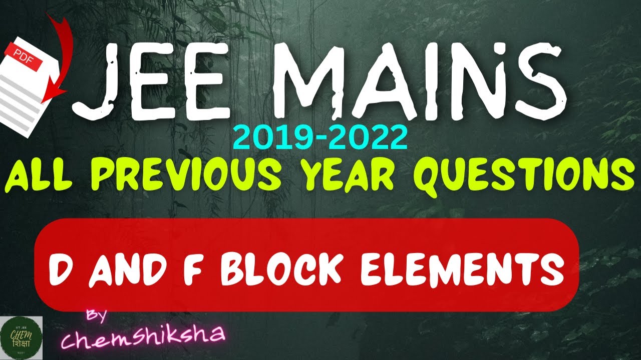 JEE MAINS ALL PREVIOUS YEAR QUESTIONS : D AND F BLOCK ELEMENTS (2019-2022)