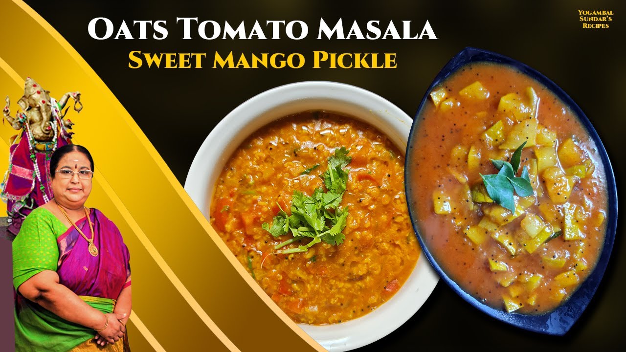Recipe 694: Oats Tomato Masala & Sweet Mango Pickle