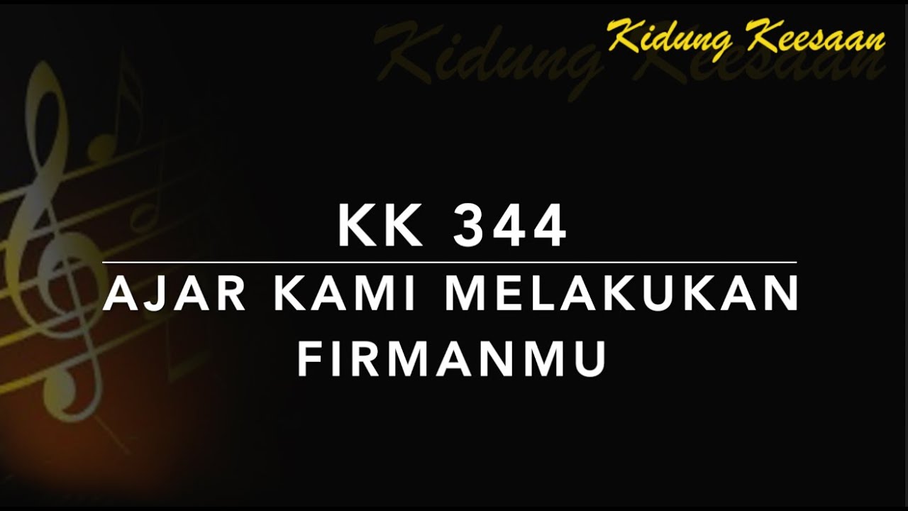 KK 344 Ajar Kami Melakukan FirmanMu - Kidung Keesaan
