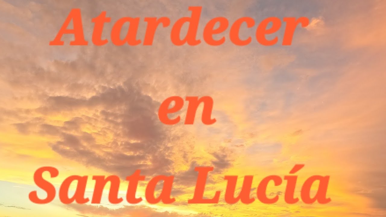 Un Bello Atardecer en Santa Lucía 