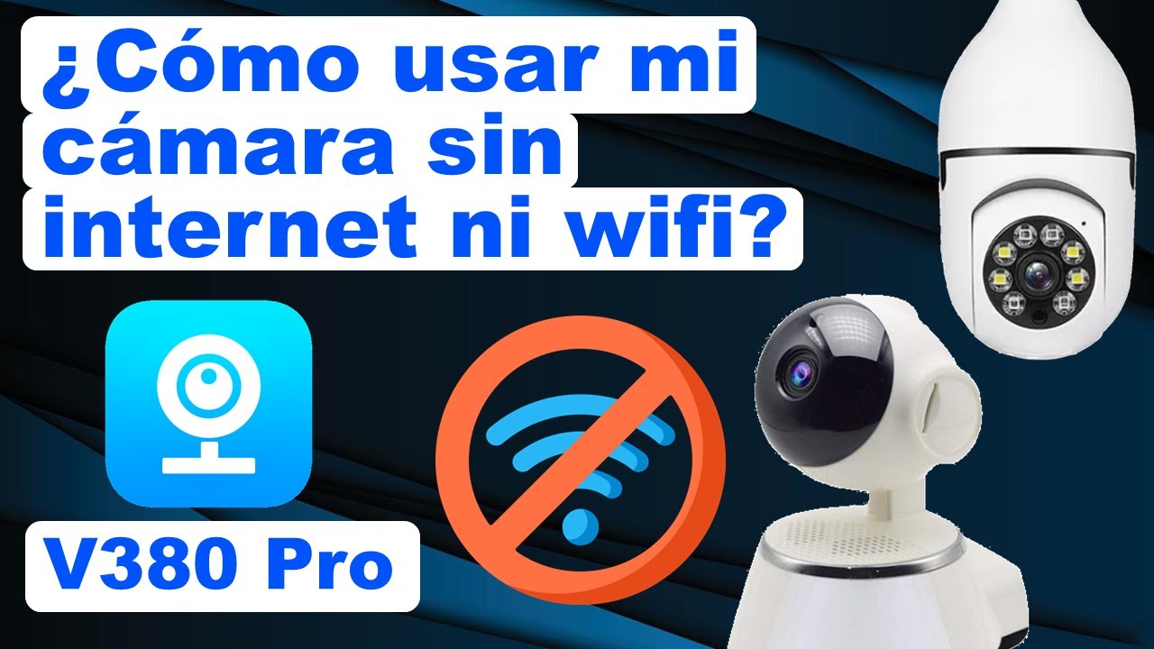 V380 PRO ¿Cómo conectar mi cámara sin internet o sin módem? el celular directo a la cámara