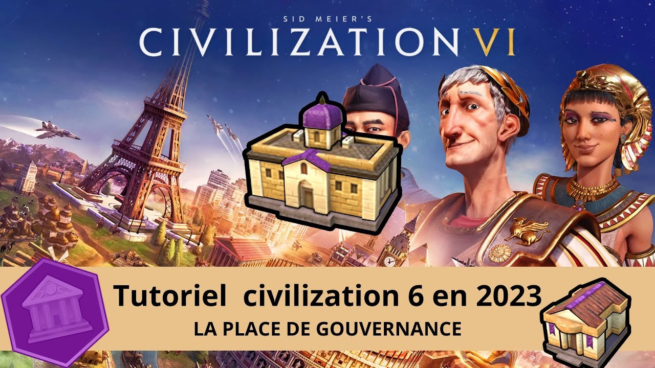 La place de la gouvernance en d&eacute;but de partie : Tuto Civilization 6 en 2023