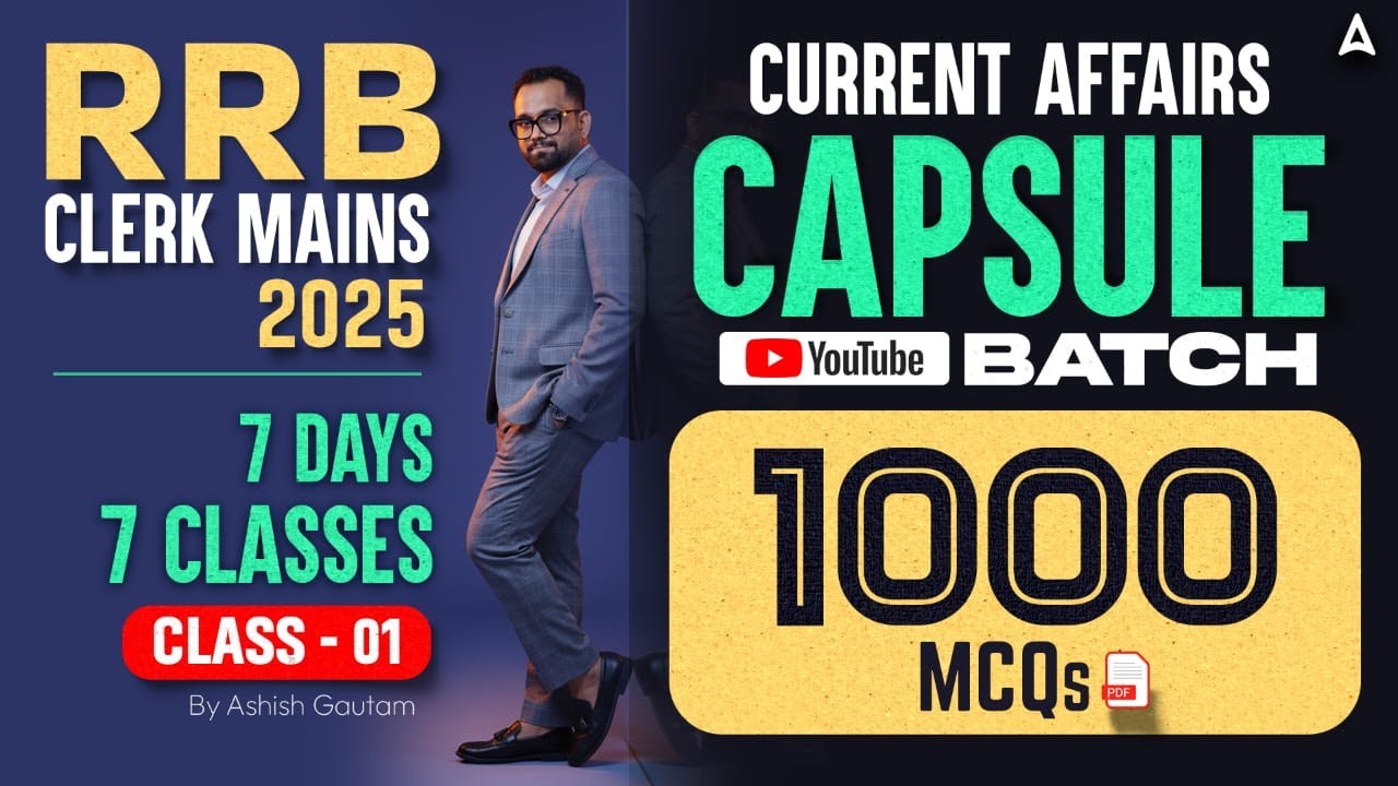 RRB Clerk Mains 2025 | Current Affairs Capsule | Class 01 | Top 1000 MCQs by Ashish Sir