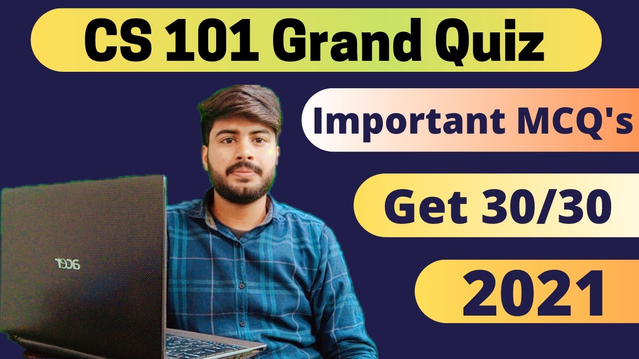 Cs101 grand quiz | Very Important MCQs 100% correct - cs 101 solved Grand Quiz Preparation