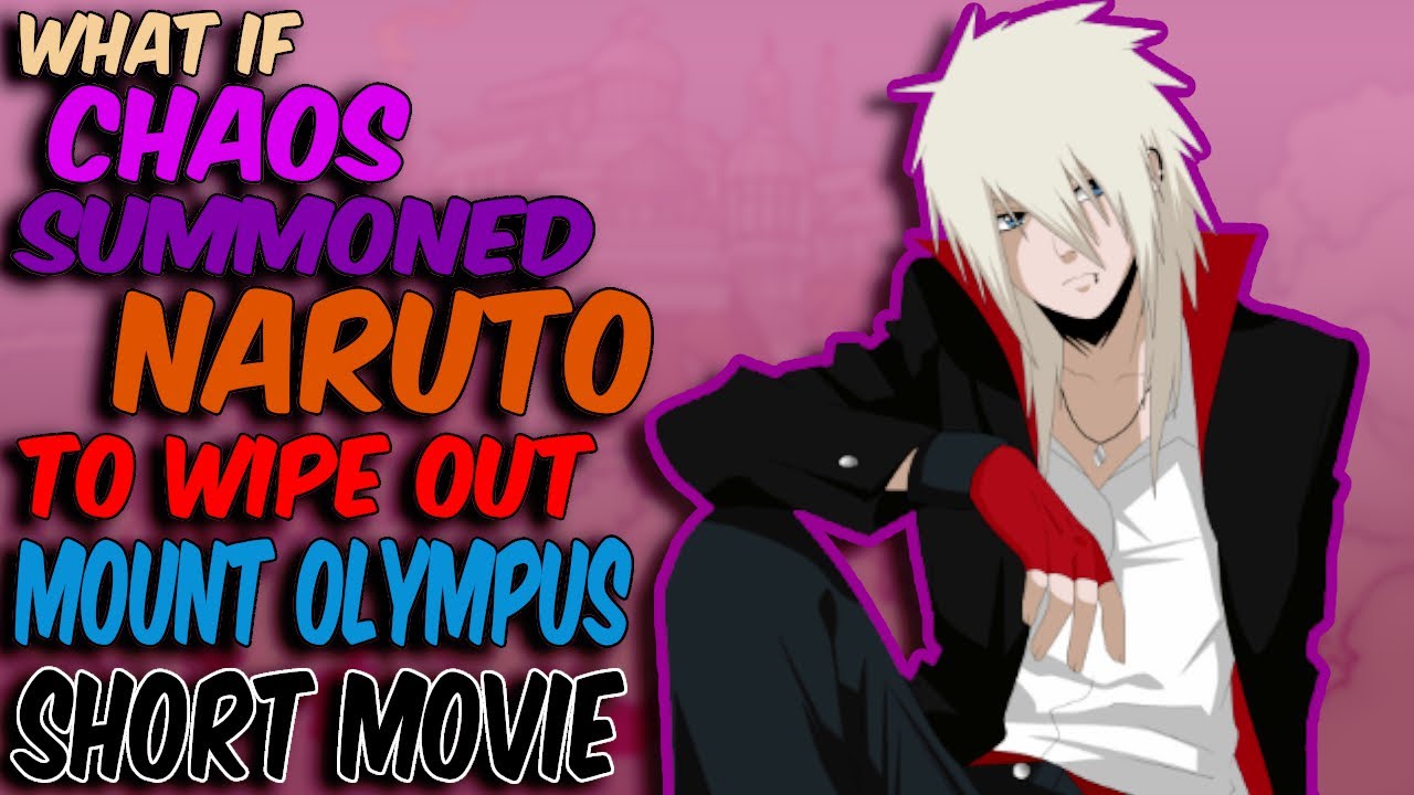 What If Chaos Summoned Naruto To Wipe Out Mount Olympus Short Movie