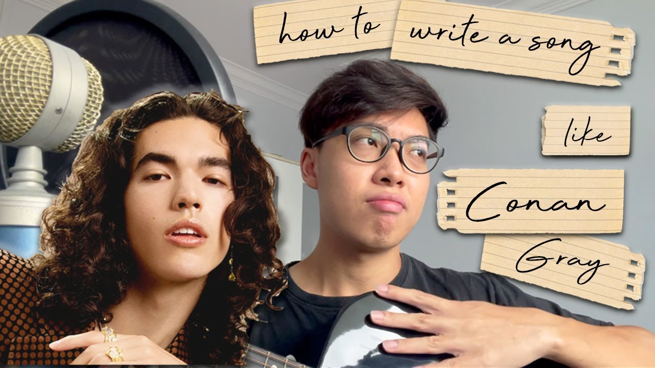 How to write a song like Conan Gray! (a tutorial, kinda)