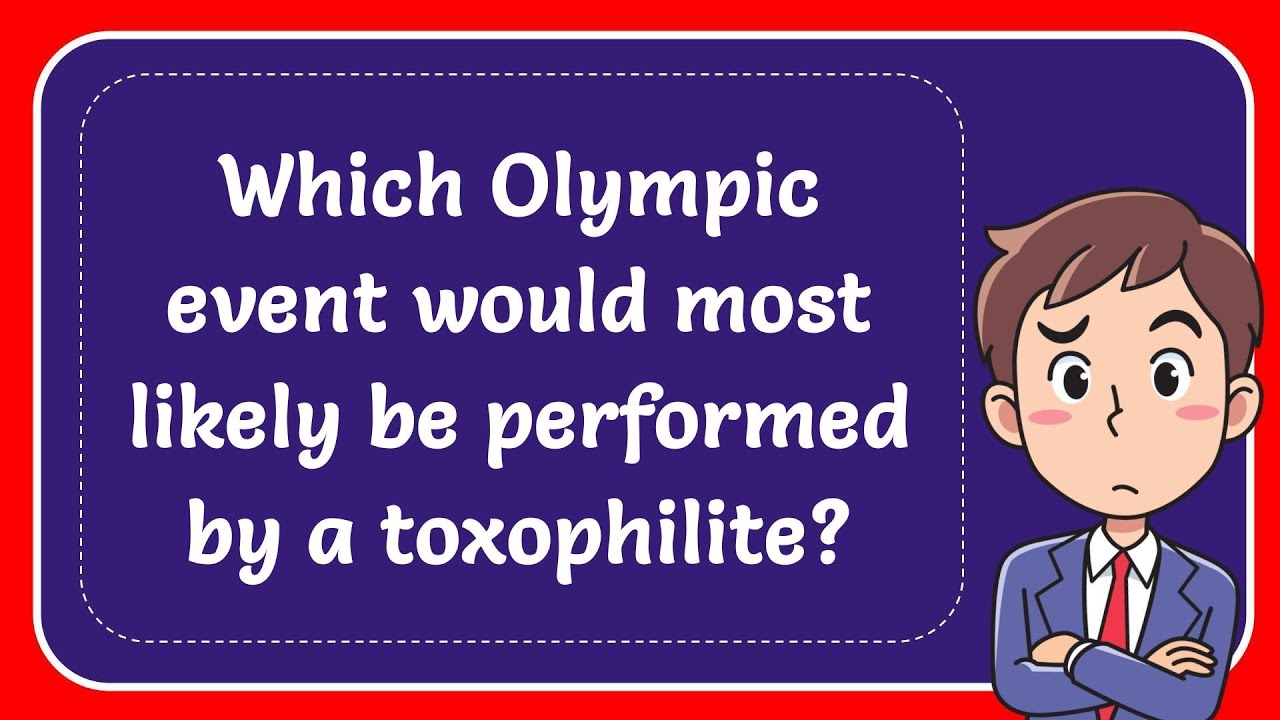 Which Olympic Event Would Most Likely Be Performed By A Toxophilite? Answer